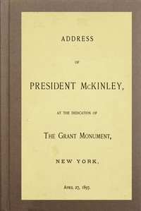 Book cover of "Address of President McKinley, at the dedication of the Grant Monument, New York, April 27, 1897"