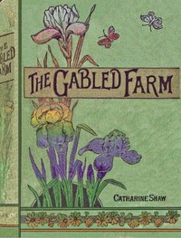 Book cover of "The gabled farm : $b or, young workers for the King."