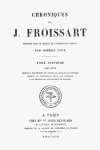 Book cover of "Chroniques de J. Froissart, tome 07/13 : $b 1367-1370 (Depuis l'expédition du Prince de Galles en Espagne jusqu'à la nomination de B. Du Guesclin à la charge de Connétable de France)"