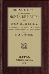 Book cover of "Obras selectas de la celebre monja de Mejico, sor Juana Ines de la Cruz : precedidas de su biografia y juicio crítico sobre todas sus producciones"