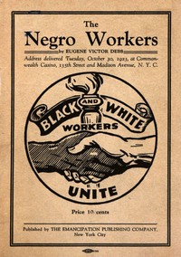 Book cover of "The negro workers : $b address delivered Tuesday, October 30, 1923, at Commonwealth Casino, 135th Street and Madison Avenue, N.Y.C."