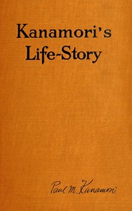 Book cover of "Kanamori's life-story : $b Told by himself; how the Higher Criticism wrecked a Japanese Christian—and how he came back"