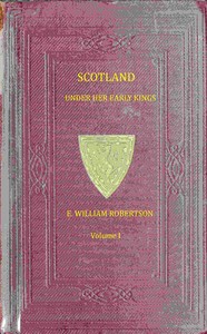 Book cover of "Scotland under her early kings, Volume 1 (of 2) : a history of the kingdom to the close of the thirteenth century"