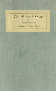 Book cover of "The painted swan : $b a play in three acts"
