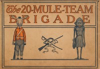 Book cover of "The 20-Mule-Team brigade : $b Being a story in jingles of the good works and adventures of the famous "Twenty-Mule-Team""