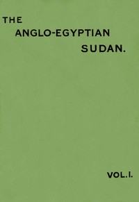 Book cover of "The Anglo-Egyptian Sudan: a compendium prepared by officers of the Sudan government, Vol. 1 (of 2)"