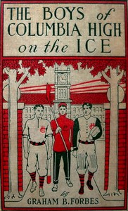 Book cover of "The boys of Columbia High on the ice : $b or, Out for the hockey championship"