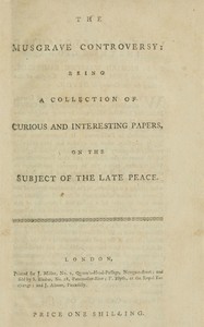 Book cover of "The Musgrave controversy : $b being a collection of curious and interesting papers, on the subject of the late peace"