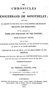 Book cover of "The chronicles of Enguerrand de Monstrelet, Vol. 11 [of 13] : containing an account of the cruel civil wars between the houses of Orleans and Burgundy, of the possession of Paris and Normandy by the English, their expulsion thence, and of other memorab"