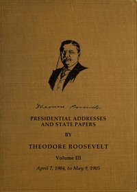 Book cover of "Presidential addresses and state papers, Volume 3 (of 7)"