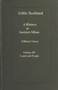 Book cover of "Celtic Scotland : A history of ancient Alban. Volume 3 (of 3), Land and people"