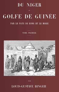 Book cover of "Du Niger au golfe de Guinée par le pays de Kong et le Mossi, tome 1 (de 2)"