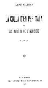 Book cover of "La colla d'en Pep Mata; o, "Els martirs de l'Inquisició" : $b Sainet"