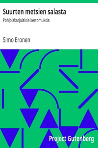Book cover of "Suurten metsien salasta : $b Pohjoiskarjalaisia kertomuksia"
