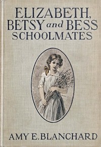 Book cover of "Elizabeth, Betsy, and Bess—schoolmates"