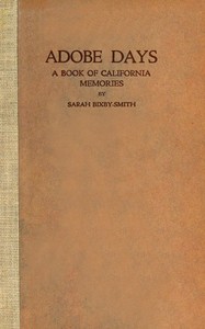 Book cover of "Adobe days : $b being the truthful narrative of the events in the life of a California girl on a sheep ranch and in El Pueblo de Nuestra Señora de Los Angeles while it was yet a small and humble town; together with an account of how three young men from "
