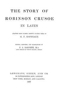 Book cover of "The story of Robinson Crusoe in Latin : $b Adapted from Daniel Defoe's famous book [or rather, translated from J.H. Campe's "Robinson der Jüngere"] by G.F. Goffeaux. Edited, amended and rearranged by P.A. Barnett"