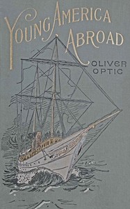Book cover of "Isles of the sea; or, Young America homeward bound : A story of travel and adventure"