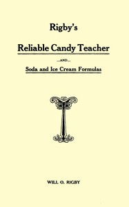 Book cover of "Rigby's reliable candy teacher and soda and ice cream formulas"