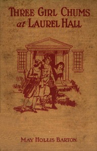 Book cover of "Three girl chums at Laurel Hall : or, The mystery of the school by the lake"