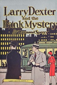 Book cover of "Larry Dexter and the bank mystery : $b or, Exciting days in Wall Street"