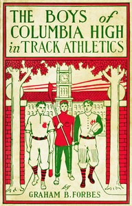 Book cover of "The boys of Columbia High in track athletics : $b or, A long run that won"