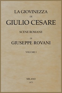Book cover of "La giovinezza di Giulio Cesare, Volume 1 (of 2)"