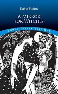 Book cover of "A mirror for witches : in which is reflected the life, machinations, and death of famous Doll Bilby, who, with a more than feminine perversity, preferred a demon to a mortal lover; here is also told how and why a righteous and most awfull judgement bef"