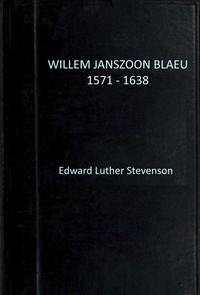 Book cover of "Willem Janszoon Blaeu, 1571-1638 : $b a sketch of his life and work, with an especial reference to his large world map of 1605, facsimile of the unique copy belonging to the Hispanic society of America"