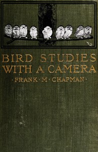 Book cover of "Bird studies with a camera : $b with introductory chapters on the outfit and methods of the bird photographer"