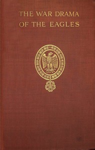 Book cover of "The war drama of the Eagles : $b Napoleon's standard-bearers on the  battlefield in victory and defeat from Austerlitz to Waterloo, a record of hard fighting, heroism, and adventure"