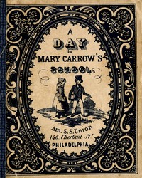 Book cover of "A day in Mary Carrow's school"
