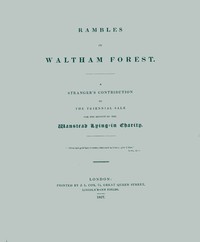 Book cover of "Rambles in Waltham Forest : a stranger's contribution to the triennial sale for the benefit of the Wanstead Lying-in Charity"