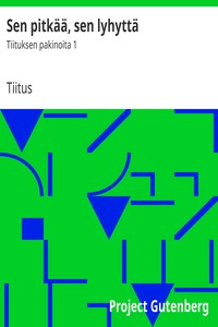 Book cover of "Sen pitkää, sen lyhyttä : $b Tiituksen pakinoita 1"