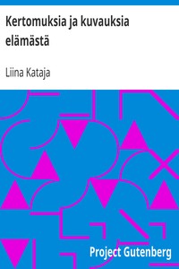 Book cover of "Kertomuksia ja kuvauksia elämästä"