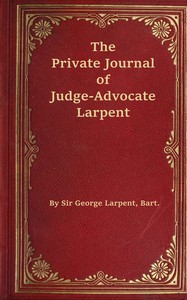 Book cover of "The private journal of Judge-Advocate Larpent : attached to the head-quarters of Lord Wellington during the Peninsular War, from 1812 to its close"