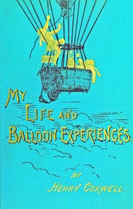 Book cover of "My life and balloon experiences : $b With a supplementary chapter on military ballooning"