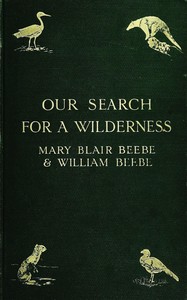 Book cover of "Our search for a wilderness : $b An account of two ornithological expeditions to Venezuela and to British Guiana"