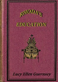Book cover of "Rhoda's education : or, Too much of a good thing."