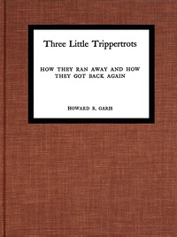 Book cover of "Three little Trippertrots : $b How they ran away and how they got back again"