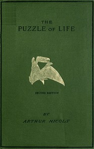 Book cover of "The puzzle of life and how it has been put together : $b A short history of the formation of the earth, with its vegetable and animal life, from the earliest times, including an account of prehistoric man, his weapons, tools, and works"