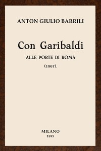 Book cover of "Con Garibaldi alle porte di Roma : $b (1867) Ricordi e note"