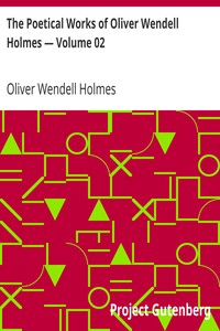 Book cover of "The Poetical Works of Oliver Wendell Holmes — Volume 02 - Additional Poems (1837-1848)"