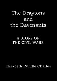 Book cover of "The Draytons and the Davenants : A story of the Civil Wars"