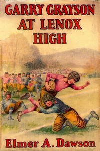 Book cover of "Garry Grayson at Lenox High : or, The champions of the football league"
