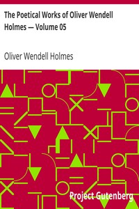 Book cover of "The Poetical Works of Oliver Wendell Holmes — Volume 05 - Poems of the Class of '29 (1851-1889)"