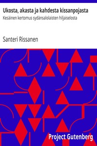 Book cover of "Ukosta, akasta ja kahdesta kissanpojasta : $b Kesäinen kertomus sydänsalolaisten hiljaiselosta"
