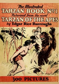 Book cover of "The illustrated Tarzan book no. 1 : Picturized from the novel Tarzan of the apes"