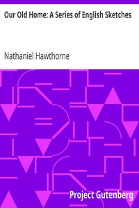 Book cover of "Our Old Home: A Series of English Sketches"