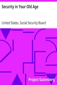 Book cover of "Security in Your Old Age - To Employees of Industrial and Business Establishments, Factories, Shops, Mines, Mills, Stores, Offices and Other Places of Business"